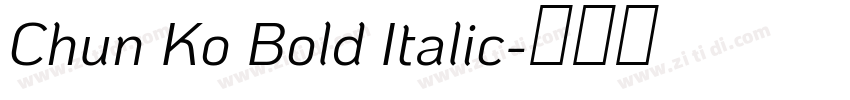 Chun Ko Bold Italic字体转换